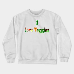 I love Veggies Crewneck Sweatshirt